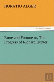 Fame And Fortune Or, The Progress Of Richard Hunter