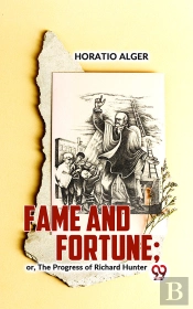 Fame And Fortune; Or, The Progress Of Richard Hunter