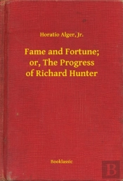 Fame And Fortune; Or, The Progress Of Richard Hunter