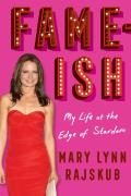 Fame-Ish: My Life At The Edge Of Stardom