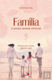 Família, O Nosso Grande Tesouro