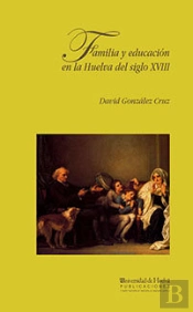 Familia Y Educación En La Huelva Del Siglo Xviii