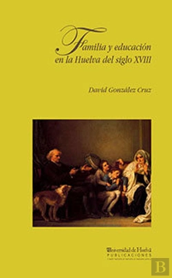 Bertrand.pt - Familia Y Educación En La Huelva Del Siglo Xviii