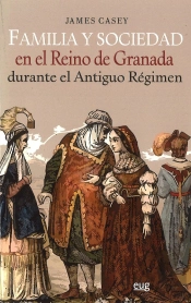 Familia Y Sociedad En El Reino De Granada Durante El Antiguo Régimen