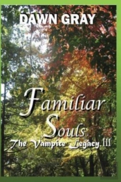 Familiar Souls; The Vampire Legacy Iii