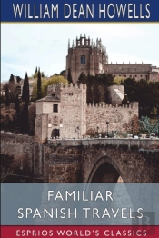 Familiar Spanish Travels (Esprios Classics)