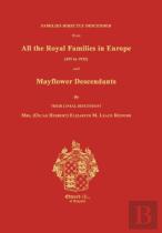 Families Directly Descended From All The Royal Families In Europe (495 To 1932) & Mayflower Descendants. Bound With Supplement
