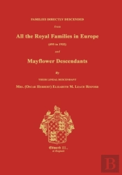 Families Directly Descended From All The Royal Families In Europe (495 To 1932) & Mayflower Descendants. Bound With Supplement