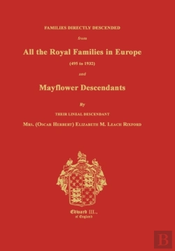 Bertrand.pt - Families Directly Descended From All The Royal Families In Europe (495 To 1932) & Mayflower Descendants. Bound With Supplement