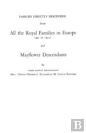 Families Directly Descended From All The Royal Families In Europe (495 To 1932) & Mayflower  Descendants. Bound With Supplement