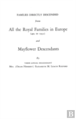 Bertrand.pt - Families Directly Descended From All The Royal Families In Europe (495 To 1932) & Mayflower  Descendants. Bound With Supplement