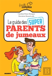 Famille Complice Le Guide Des Super Parents De Jumeaux Et Plus
