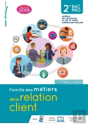 Famille Des Métiers De La Relation Client ; 2de Bac Pro ; Livre De L'Élève (Édition 2019)