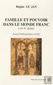 Famille Et Pouvoir Dans Le Monde Franc ; Vii-X Siecles ; Essais D'Anthropologie Sociale