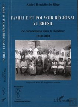 Bertrand.pt - Famille Et Pouvoir Regional Au Bresil ; Le Coronelismo Dans Le Nordeste 1850-2000