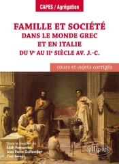 Famille Et Société Dans Le Monde Grec Et En Italie Du Ve Au Iie Siècle Av. J.-C. ; Cours Et Sujets Corrigés