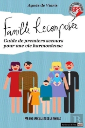 Famille Recomposée ; Guide À L'Usage De Tous Ses Membres