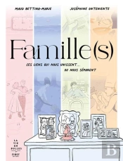 Famille(S) : Ces Liens Qui Nous Unissent... Ou Nous Séparent