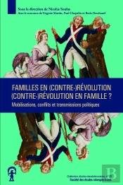 Familles En (Contre-)Révolution, (Contre-)Révolution En Famille ? Mobilisations, Conflits Et Transmissions Politiques