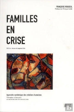 Bertrand.pt - Familles En Crise ; Approche Systémique Des Relations Humaines ; Thérapies Contextuelles Et Narratives Des Familles En Crise (2e Édition)