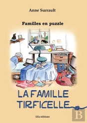 Familles En Puzzle Tome 1 ; La Famille Tirficelle