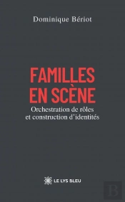 Familles En Scène : Orchestration De Rôles Et Construction D'Identités