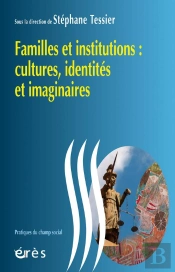 Familles Et Institutions ; Cultures, Identités Et Imaginaires