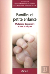 Familles Et Petite Enfance ; Mutations Des Savoirs Et Des Pratiques