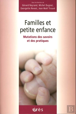 Bertrand.pt - Familles Et Petite Enfance ; Mutations Des Savoirs Et Des Pratiques