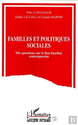 Bertrand.pt - Familles Et Politiques Sociales ; Dix Questions Sur Le Lien Familial Contemporain