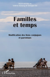 Familles Et Temps ; Modification Des Liens Conjugaux Et Parentaux
