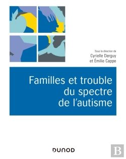 Bertrand.pt - Familles Et Trouble Du Spectre De L'Autisme ; Décrire, Comprendre, Accompagner
