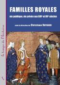 Familles Royales : Vie Publique, Vie Privée Aux Xive Et Xve Siècle