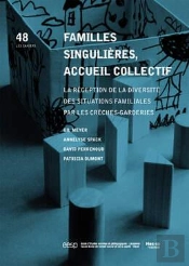Familles Singulières, Accueil Collectif ; La Réception De La Diversité Des Situations Familiales Par Les Crèches-Garderies