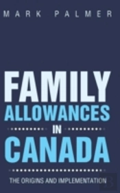 Family Allowances In Canada: The Origins And Implementation