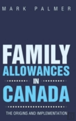 Bertrand.pt - Family Allowances In Canada: The Origins And Implementation