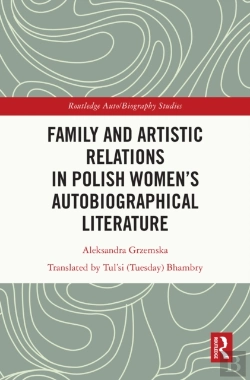 Bertrand.pt - Family And Artistic Relations In Polish Women'S Autobiographical Literature