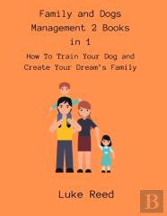 Family And Dogs Management 2 Books In 1