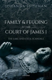 Family And Feuding At The Court Of James I