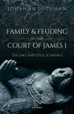 Bertrand.pt - Family And Feuding At The Court Of James I