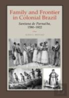 Family And Frontier In Colonial Brazil