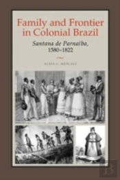 Family And Frontier In Colonial Brazil