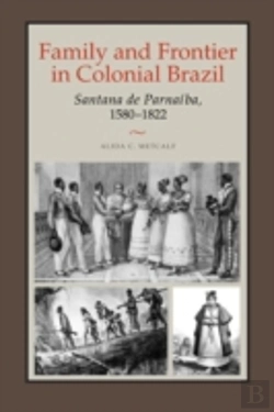 Bertrand.pt - Family And Frontier In Colonial Brazil