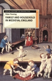 FAMILY AND HOUSEHOLD IN MEDIEVAL ENGLAND