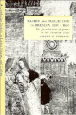 Bertrand.pt - Family And Public Life In Brescia, 1580-1650