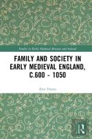 Family And Society In Early Medieval England, C.600 - 1050