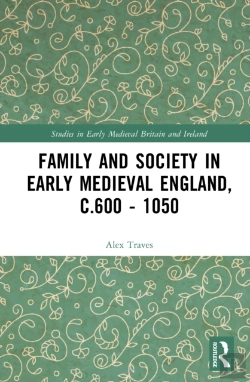 Bertrand.pt - Family And Society In Early Medieval England, C.600 - 1050