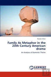 Family As Metaphor In The 20th Century American Drama