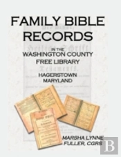 Family Bible Records In The Washington County Free Library, Hagerstown, Maryland