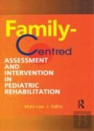 Family-Centred Assessment And Intervention In Pediatric Rehabilitation